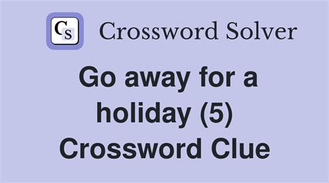 go away crossword clue|going away from a place Crossword Clue